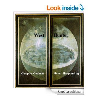West Hunter   Kindle edition by Henry Harpending, Gregory Cochran. Professional & Technical Kindle eBooks @ .