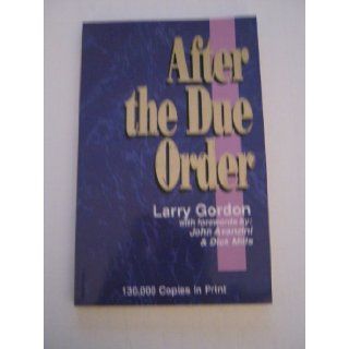 After the Due Order Larry Gordon, John Avanzini, Dick Mills 9780962777905 Books