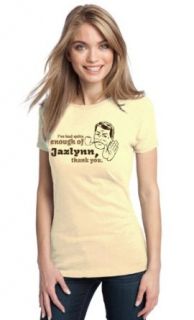 "I've had Quite Enough of Jazlynn, Thank You" Ladies' T shirt Clothing