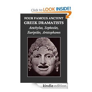Four Famous Ancient Greek Dramatists Aeschylus, Sophocles, Euripides, Aristophanes (Annotated)   Kindle edition by Editors Encyclopaedia Americana, Henry W. Ruoff. Biographies & Memoirs Kindle eBooks @ .