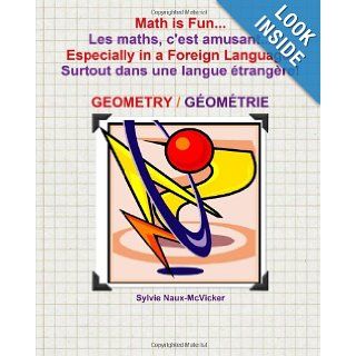 Math is FunLes maths, c'est amusantEspecially in a Foreign Language Surtout dans une langue trangre Geometry/Gomtrie S C Naux McVicker 9781463773809 Books