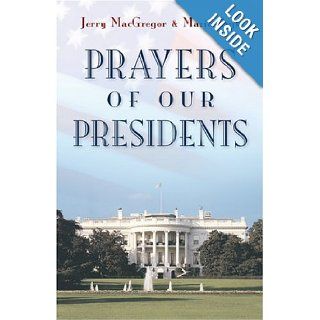 Prayers of Our Presidents Jerry MacGregor, Marie Prys 9780801012723 Books
