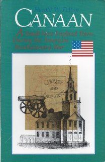 Canaan A small New England town during the American Revolutionary War Harold W Felton 9780962618406 Books
