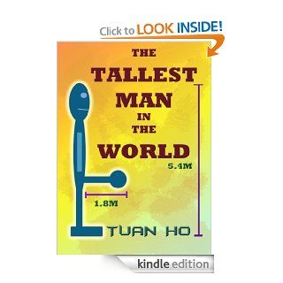 The Tallest Man In The World eBook Tuan Ho Kindle Store