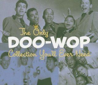 Only Doo Wop Collection You'll Ever Need Music