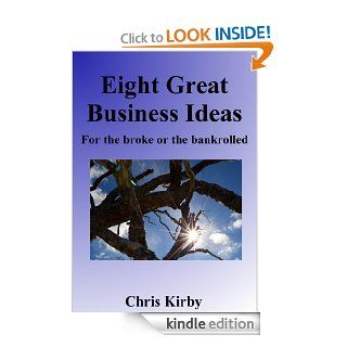 Eight Great Business Ideas   Kindle edition by Chris Kirby. Business & Money Kindle eBooks @ .