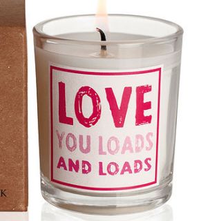 'love you loads and loads ' candle by ella james