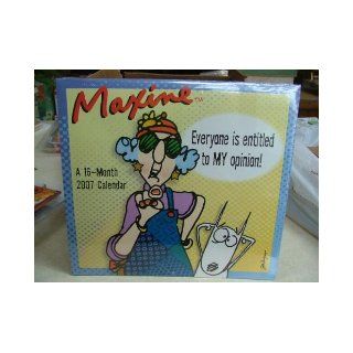 Maxine 16 Month 2007 Wall Calendar Everyone Is Entitled to My Opinion J. Wagner Books
