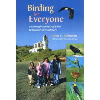 Birding For Everyone Encouraging People of Color to Become Birdwatchers John C. Robinson 9780967933832 Books