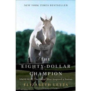 The Eighty Dollar Champion; Snowman, the Horse That Inspired a Nation  