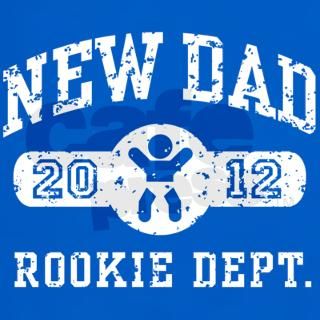 Rookie New Dad 2012 T Shirt by dweedletees