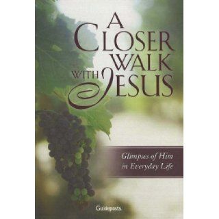 A Closer Walk With Jesus Glimpses of Him in Everyday Life Evelyn Bence 9780824947293 Books