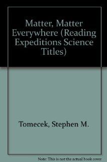 Reading Expeditions (Science Physical Science) Matter Matter Everywhere (9780792288800) National Geographic Learning Books