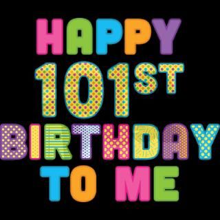 Happy 101st B Day To Me Tee by AHappyBirthdayToMe