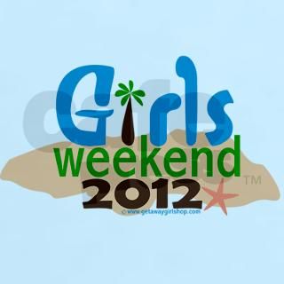 Girls Weekend Beach 2012.png T Shirt by getawaygirlshop