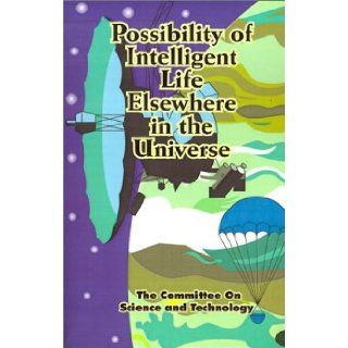 Possibility of Intelligent Life Elsewhere in the Universe Committee on Science and Technology U. S 9780898752243 Books
