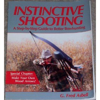 Instinctive Shooting G. Fred Asbell 9780936531052 Books