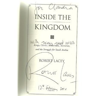 Inside the Kingdom Kings, Clerics, Modernists, Terrorists, and the Struggle for Saudi Arabia Robert Lacey 9780670021185 Books