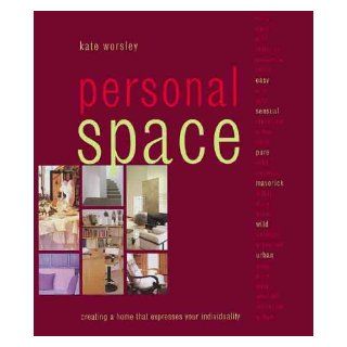 Personal Space Creating A Home That Expresses Your Individuality Kate Worsley 9781840911268 Books