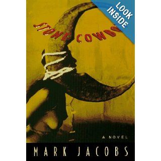 Stone Cowboy A Novel Mark Jacobs 9781569470985 Books