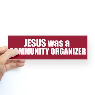 Jesus  Community Organizer Bumper Bumper Sticker by obamarama