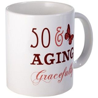 50 & Aging Gracefully Mug by BirthdayHumor1