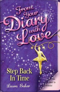 Step Back in Time (From Your Diary with Love) Laura Baker 9781405239516 Books