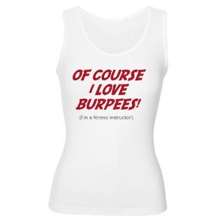 Of Course I love Burpees Tank Top by TheBurpeeStore