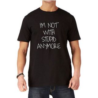 i'm not with stupid t shirt by nappy head