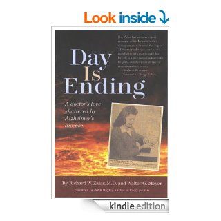 Day is Ending a doctor's love shattered by Alzheimer's disease eBook Richard Zalar, Walter G.  Meyer, John  Bayley Kindle Store