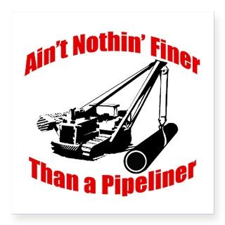 Aint Nothin Finer Than a Pipeliner Square Sticker by intheknowapparel