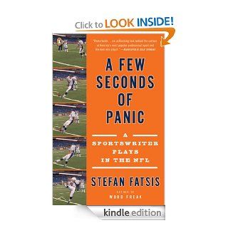 A Few Seconds of Panic A Sportswriter Plays in the NFL eBook Stefan Fatsis Kindle Store