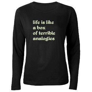 Life Is Like Bad Analogies T Shirt by everybodyshirts
