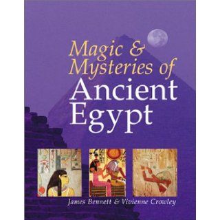 Magic & Mysteries of Ancient Egypt Vivianne Crowley, James Bennett 9780806926506 Books