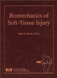 Biomechanics of Soft Tissue Injury (9780913875506) Mark A. Gomez Books