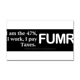 I am the 47%, I work, I pay Taxes. FUMR Decal by listing store 68503196