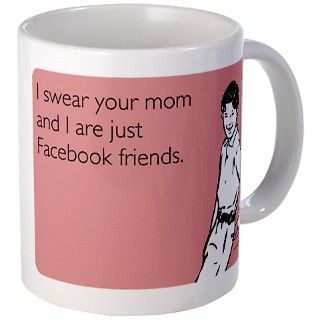 Mom Facebook Mug by someecards