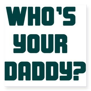 WHOS YOUR DADDY TEAL Sticker by StupidlyFunnyStuff