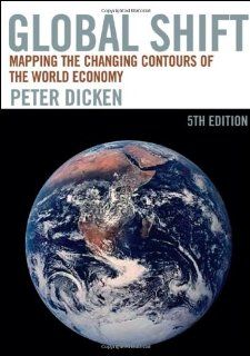 Global Shift, Fifth Edition Mapping the Changing Contours of the World Economy (Global Shift Mapping the Changing Contours) (9781593854362) Peter Dicken Books