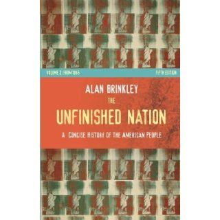 The Unfinished Nation A Concise History of the American People, Volume II Alan Brinkley 9780073307022 Books