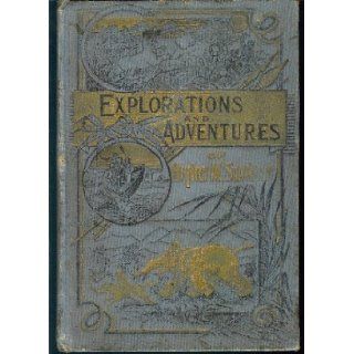 Wonders of the tropics; or, Explorations and adventures of Henry M. Stanley and other world renowned travelers, including Livingstone, Baker, Cameron,Emin Pasha, Du Chaillu, Andersson, etc., etc Henry Davenport Northrop Books