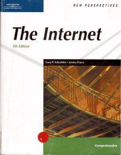 New Perspectives on the Internet, Fifth Edition, Comprehensive Gary P. Schneider, Jessica Evans 9780619214364 Books