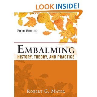 Embalming History, Theory, and Practice, Fifth Edition (9780071741392) Robert Mayer Books