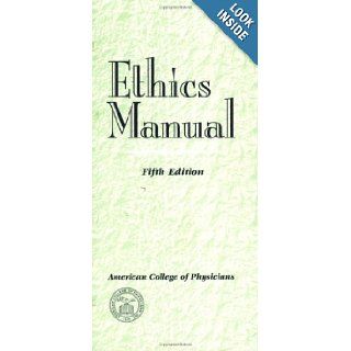 Ethics Manual, Fifth Edition American College of Physicians 9781930513655 Books