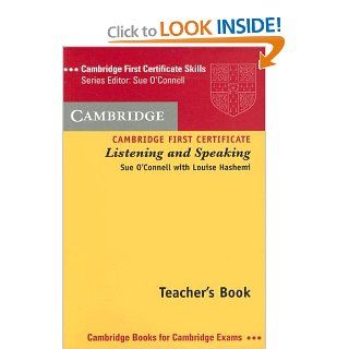 Cambridge First Certificate Listening and Speaking Teacher's book (Cambridge First Certificate Skills) Sue O'Connell, Louise Hashemi 9780521779838 Books