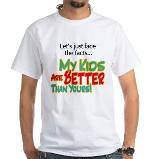 My Kids Are Better Than Yours Mens White Tee by conceptsco