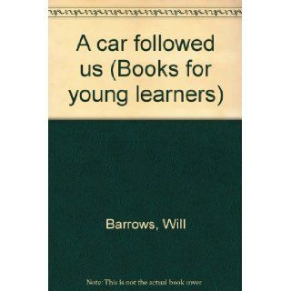 A Car Followed Us (Books for Young Learners) Will Barrows 9781572742512 Books