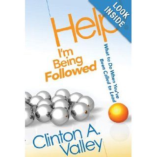 Help I'm Being Followed What to Do When You've Been Called to Lead Clinton A. Valley 9780812704617 Books