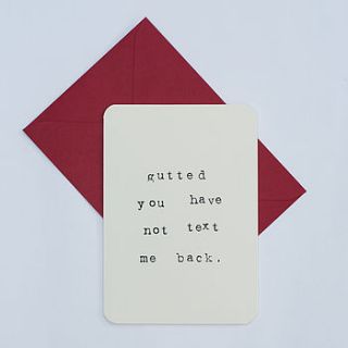 'gutted you have not text me back' card by mardy mabel