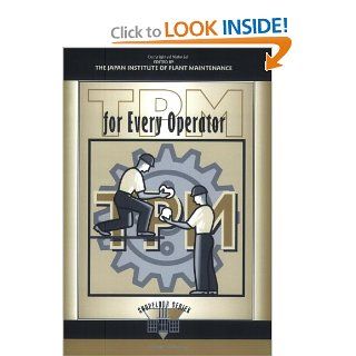 TPM for Every Operator (Shopfloor Series) Japan Institute of Plant Maintenance 9781563270802 Books